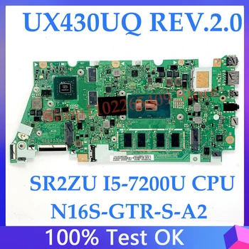 UX430UQ REV: 2,0 SR2ZU I5-7200U Процессор Высококачественная Материнская плата Для ноутбука Asus UX430UQ Материнская Плата N16S-GTR-S-A2 8 ГБ 100% Полностью протестирована